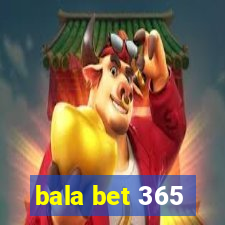 bala bet 365